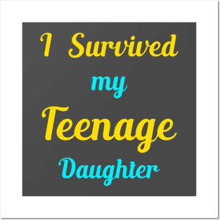 I Survived My Teenage Daughter Posters and Art